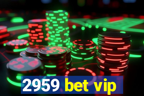 2959 bet vip